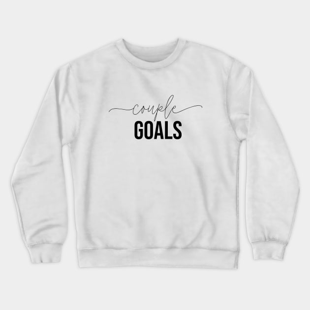 Couple Goals Crewneck Sweatshirt by RainbowAndJackson